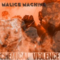 Malice Machine - Chemical Violence (2021) MP3