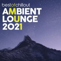 VA - Best of Chillout Ambient Lounge 2021 (2021) MP3