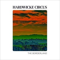 Hardwicke Circus - The Borderland (2021) MP3