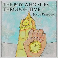 Jakub Krieger - The Boy Who Slips Through Time (2021) MP3