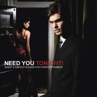 VA - Need You Tonight! [Sweet & Smooth Sounds For A Perfect Moment] (2021) MP3