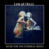 Law Of Thr3e - Music For The Ethereal Being (2011) MP3