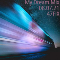 VA - My Dream Mix 08.07.21 [by 47FIX] (2021) MP3