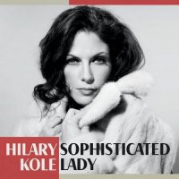 Hilary Kole - Sophisticated Lady (2021) MP3