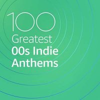 VA - 100 Greatest 00s Indie Anthems (2021) MP3