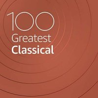 VA - 100 Greatest Classical (2021) MP3