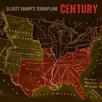 Elliott Sharp's Terraplane - Century (2021) MP3