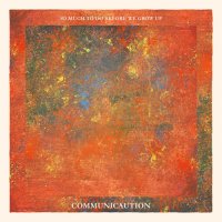Communicaution - So Much To Do Before We Grow Up (2021) MP3