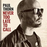 Paul Thorn - Never Too Late to Call (2021) MP3