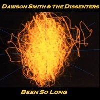 Dawson Smith & the Dissenters - Been So Long (2021) MP3