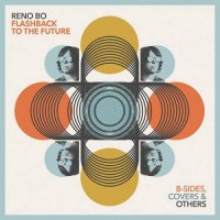 Reno Bo - Flashback To The Future: B-Sides, Covers & Others (2021) MP3