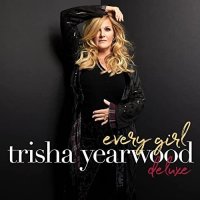 Trisha Yearwood - Every Girl [Deluxe Edition] (2021) MP3