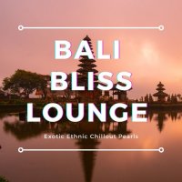 VA - Bali Bliss Lounge [Exotic Ethnic Chillout Pearls] (2021) MP3