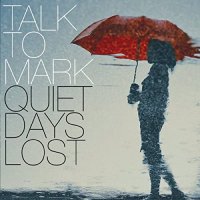 Talk To Mark - Quiet Days Lost (2021) MP3