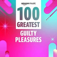 VA - 100 Greatest Guilty Pleasures (2021) MP3