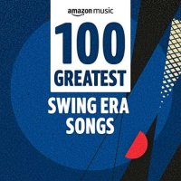 VA - 100 Greatest Swing Era Songs (2021) MP3