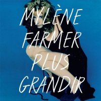 Mylene Farmer - Plus Grandir: Best Of 1986-1996 [Remastered] (2021) MP3