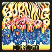 Mike Younger - Burning The Bigtop Down (2021) MP3