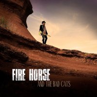 Fire Horse & The Bad Cats - Fire Horse & The Bad Cats (2021) MP3