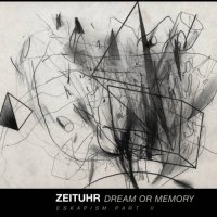 Zeituhr - Dream or Memory Escapism Part II (2021) MP3