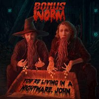 Bonus Worm - You're Living In A Nightmare, John (2021) MP3