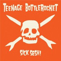 Teenage Bottlerocket - Sick Sesh! (2021) MP3