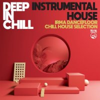 VA - Deep In Chill: Instrumental House [Irma Dancefloor Chill House Selection] (2021) MP3