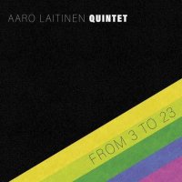Aaro Laitinen Quintet - From 3 to 23 (2021) MP3