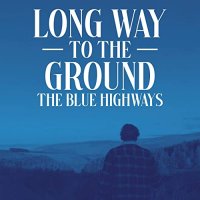 The Blue Highways - Long Way To The Ground (2020) MP3