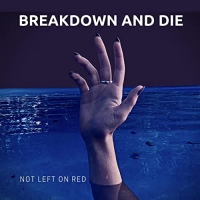Not Left On Red - Breakdown And Die (2021) MP3