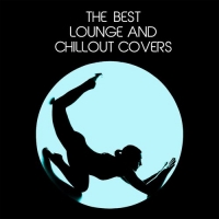 VA - The Best Lounge and Chillout Covers (2021) MP3