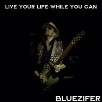 Bluezifer - Live Your Life While You Can (2021) MP3