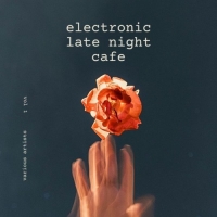 VA - Electronic Late Night Cafe, Vol. 1 (2021) MP3