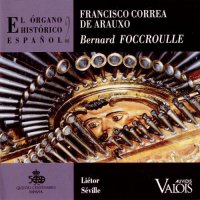 Francisco Correa de Arauxo. Bernard Foccroulle - El Organo Historico Espanol Vol.2 (1992) MP3