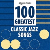 VA - 100 Greatest Classic Jazz Songs (2021) MP3