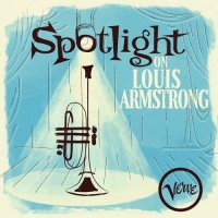Louis Armstrong - Spotlight on Louis Armstrong (2021) MP3