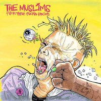 The Muslims - Fuck These Fuckin Fascists (2021) MP3
