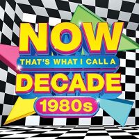 VA - Now That's What I Call A Decade: 1980s (2021) MP3