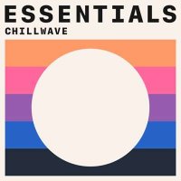 VA - Chillwave Essentials (2021) MP3