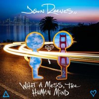 Jason Reeves - What A Mess, The Human Mind (2021) MP3