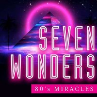 VA - Seven Wonders - 80's Miracles (2021) MP3