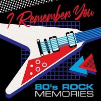 VA - I Remember You - 80's Rock Memories (2021) MP3