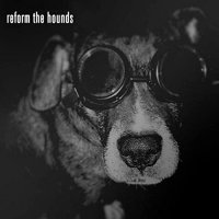 Reform The Hounds - Reform The Hounds (2021) MP3