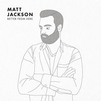Matt Jackson - Better From Here (2021) MP3