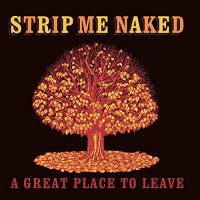 Strip Me Naked - A Great Place To Leave (2021) MP3