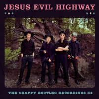 Jesus Evil Highway - The Crappy Bootleg Recordings III (2021) MP3