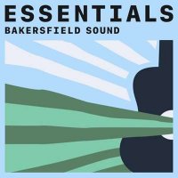 VA - Bakersfield Sound Essentials (2021) MP3