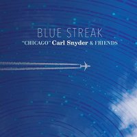 ''Chicago'' Carl Snyder & Friends - Blue Streak (2021) MP3