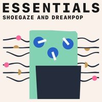 VA - Shoegaze and Dreampop Essentials (2021) MP3