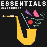 VA - Jazztronica Essentials (2021) MP3